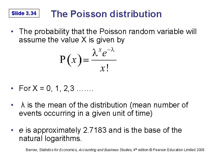 Slide 3. 34 The Poisson distribution • The probability that the Poisson random variable