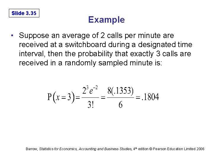 Slide 3. 35 Example • Suppose an average of 2 calls per minute are