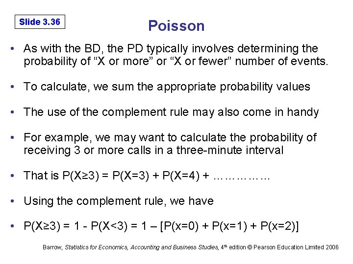 Slide 3. 36 Poisson • As with the BD, the PD typically involves determining