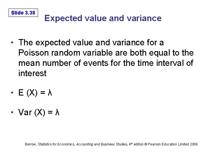 Slide 3. 38 Expected value and variance • The expected value and variance for