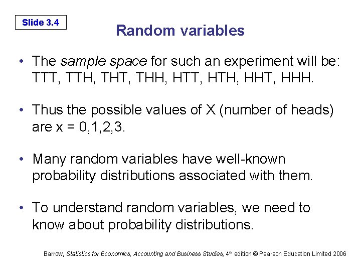 Slide 3. 4 Random variables • The sample space for such an experiment will