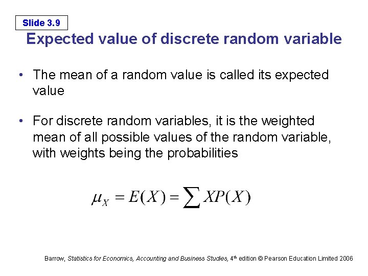 Slide 3. 9 Expected value of discrete random variable • The mean of a