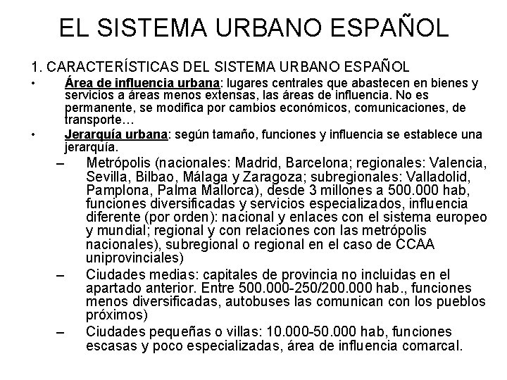 EL SISTEMA URBANO ESPAÑOL 1. CARACTERÍSTICAS DEL SISTEMA URBANO ESPAÑOL • Área de influencia