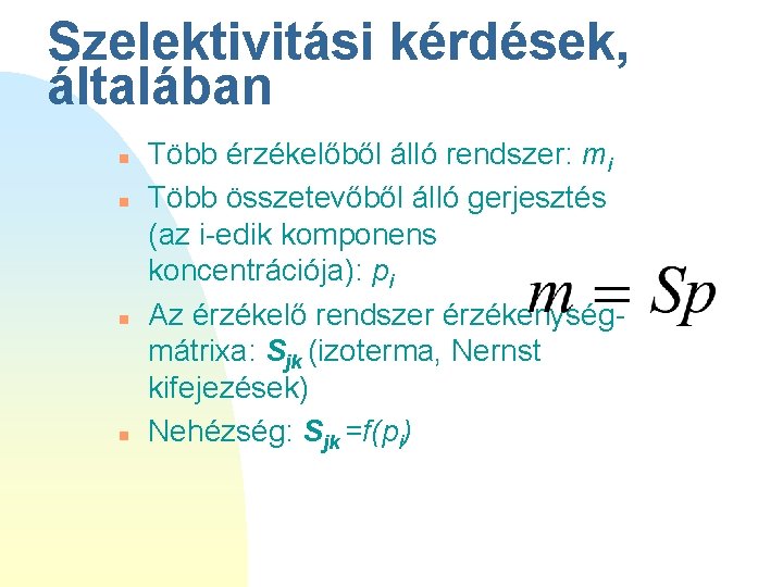 Szelektivitási kérdések, általában n n Több érzékelőből álló rendszer: mi Több összetevőből álló gerjesztés