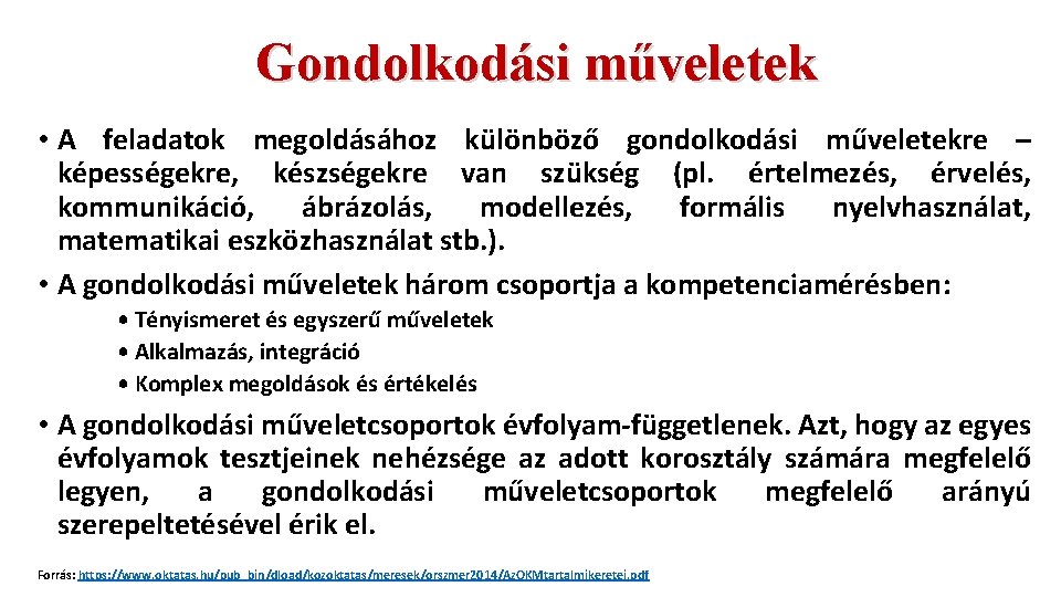 Gondolkodási műveletek • A feladatok megoldásához különböző gondolkodási műveletekre – képességekre, készségekre van szükség