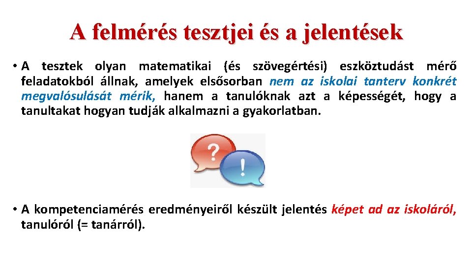 A felmérés tesztjei és a jelentések • A tesztek olyan matematikai (és szövegértési) eszköztudást