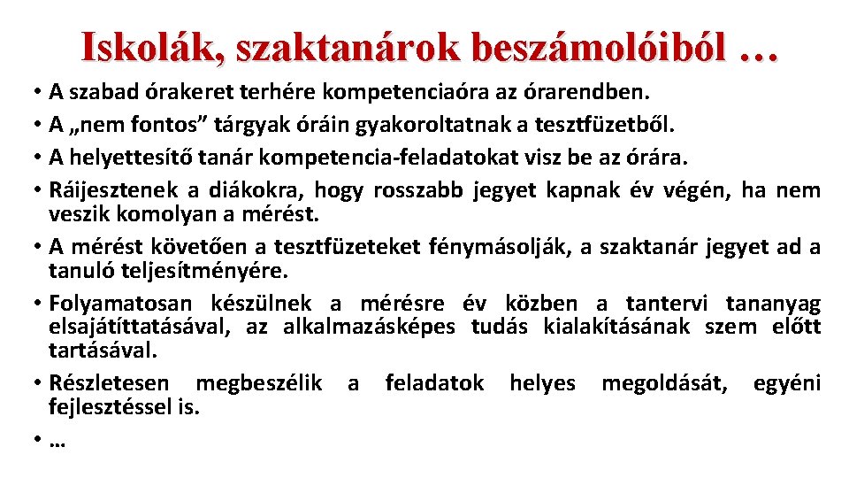 Iskolák, szaktanárok beszámolóiból … • A szabad órakeret terhére kompetenciaóra az órarendben. • A