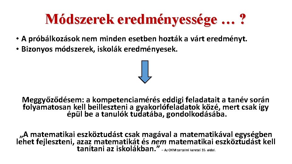 Módszerek eredményessége … ? • A próbálkozások nem minden esetben hozták a várt eredményt.