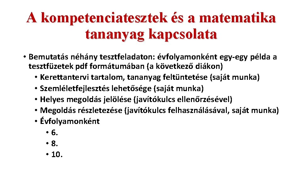 A kompetenciatesztek és a matematika tananyag kapcsolata • Bemutatás néhány tesztfeladaton: évfolyamonként egy-egy példa