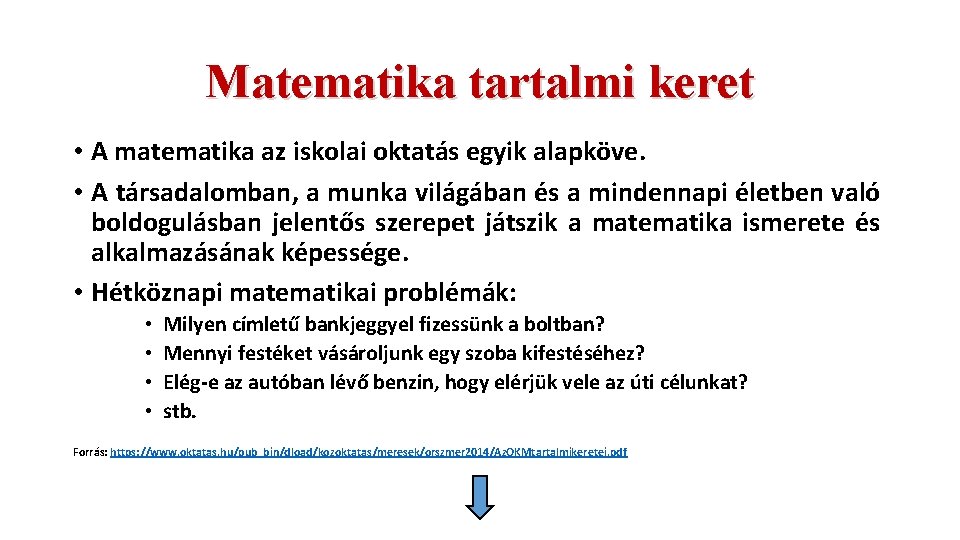 Matematika tartalmi keret • A matematika az iskolai oktatás egyik alapköve. • A társadalomban,