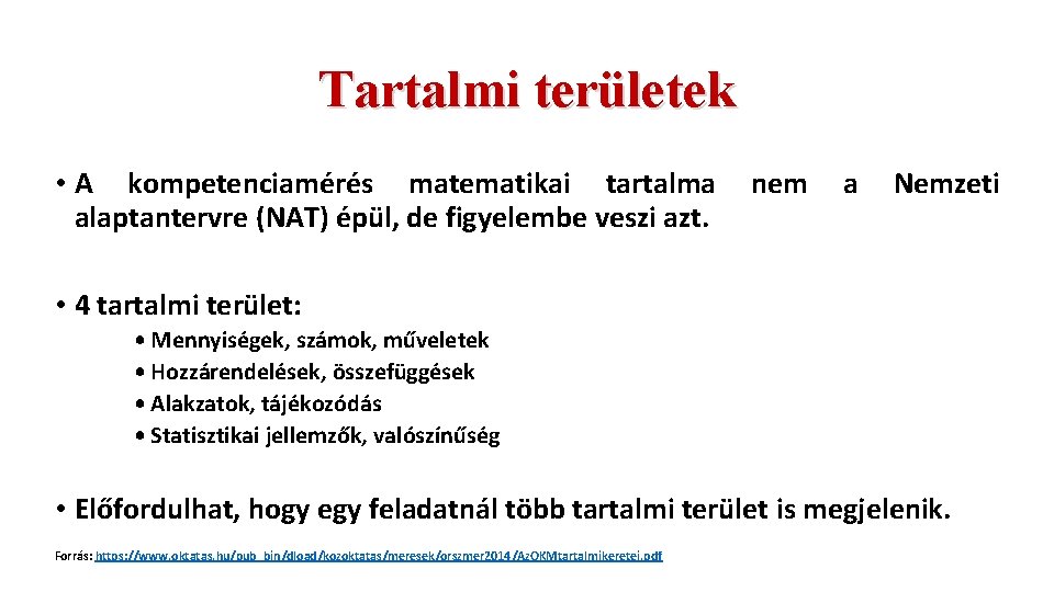 Tartalmi területek • A kompetenciamérés matematikai tartalma alaptantervre (NAT) épül, de figyelembe veszi azt.