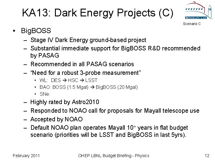 KA 13: Dark Energy Projects (C) Scenario C • Big. BOSS – Stage IV