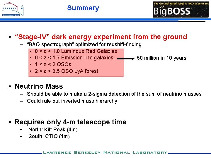 Summary • “Stage-IV” dark energy experiment from the ground – “BAO spectrograph” optimized for