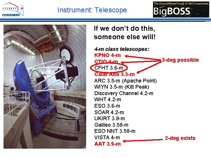 Instrument: Telescope If we don’t do this, someone else will! 4 -m class telescopes: