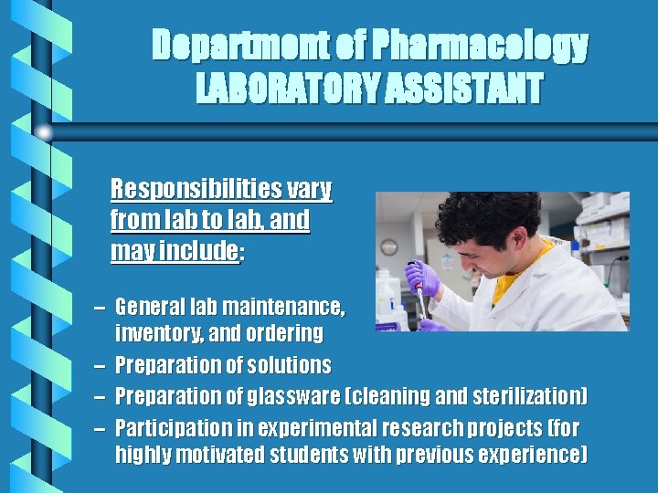 Department of Pharmacology LABORATORY ASSISTANT Responsibilities vary from lab to lab, and may include: