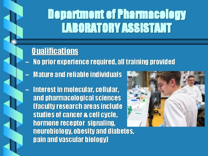 Department of Pharmacology LABORATORY ASSISTANT Qualifications – No prior experience required, all training provided