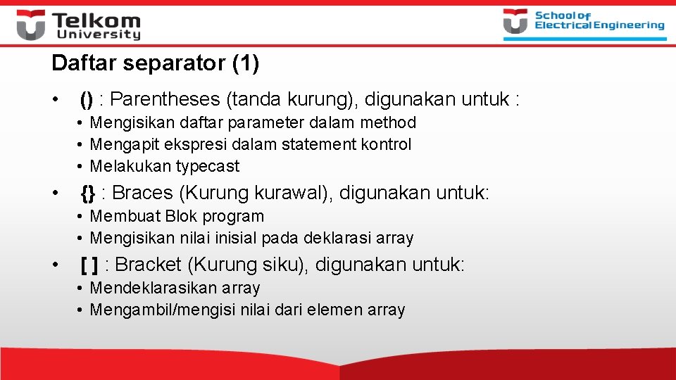 Daftar separator (1) • () : Parentheses (tanda kurung), digunakan untuk : • Mengisikan