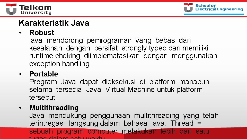 Karakteristik Java • • • Robust java mendorong pemrograman yang bebas dari kesalahan dengan Karakteristik Java • • • Robust java mendorong pemrograman yang bebas dari kesalahan dengan