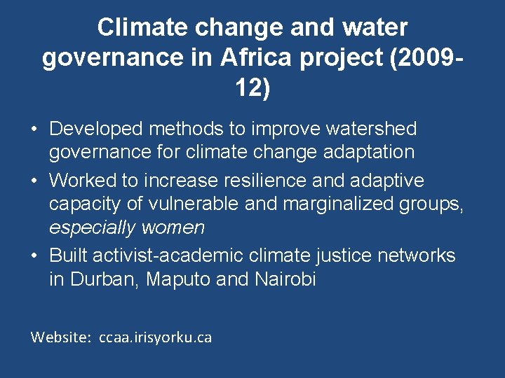 Climate change and water governance in Africa project (200912) • Developed methods to improve