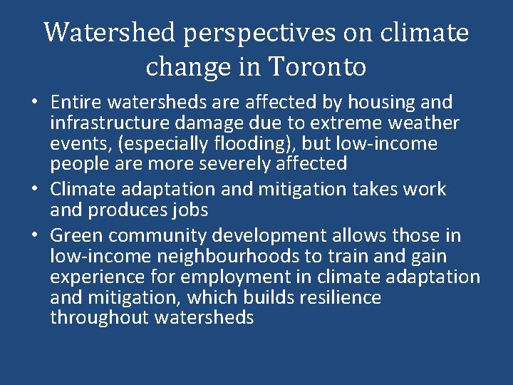 Watershed perspectives on climate change in Toronto • Entire watersheds are affected by housing