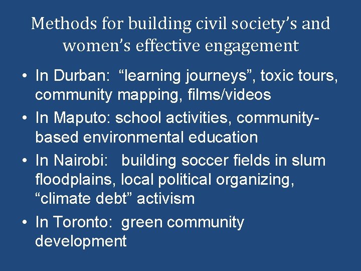 Methods for building civil society’s and women’s effective engagement • In Durban: “learning journeys”,