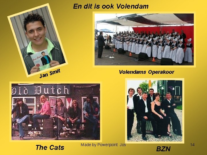 En dit is ook Volendam mit S n Ja The Cats Volendams Operakoor Made