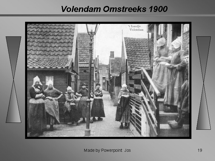 Volendam Omstreeks 1900 Made by Powerpoint Jos 19 