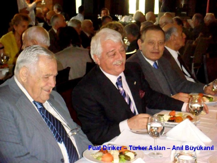 Fuat Diriker – Türker Aslan – Anıl Büyükanıl 