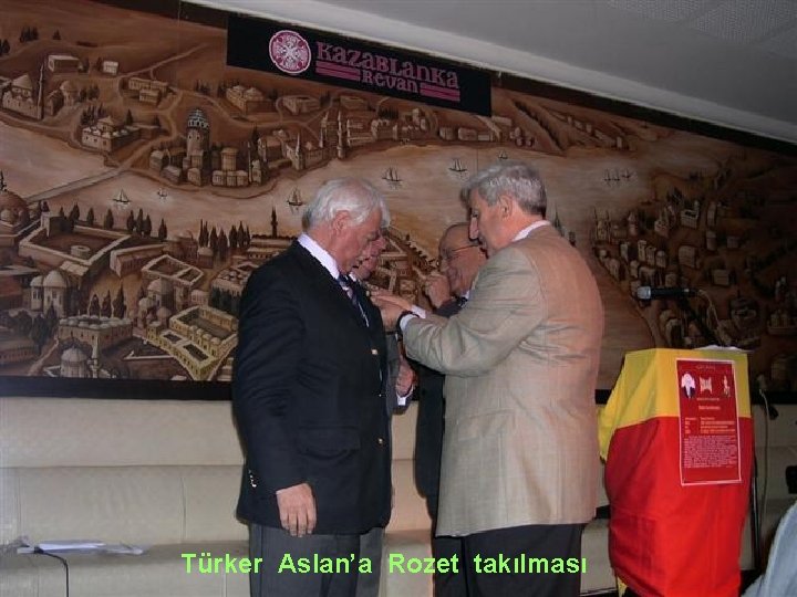 Türker Aslan’a Rozet takılması 