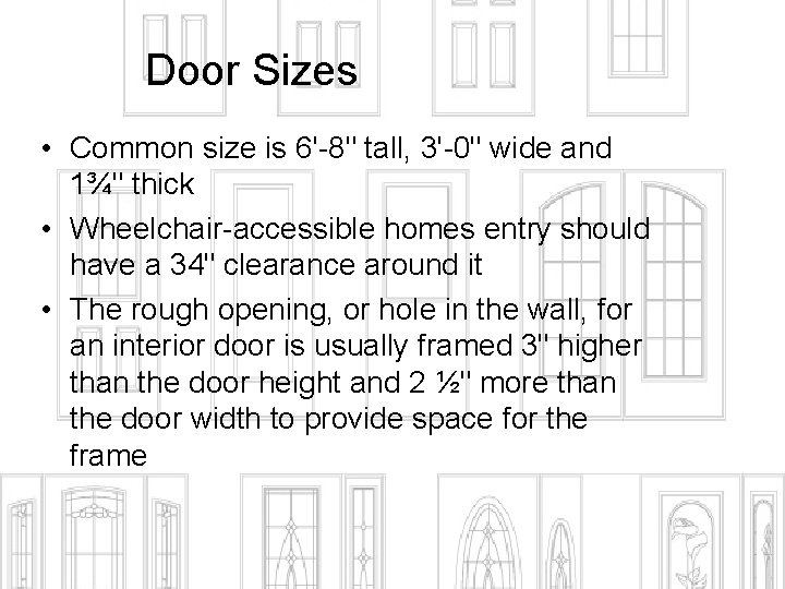 Door Sizes • Common size is 6'-8" tall, 3'-0" wide and 1¾" thick •