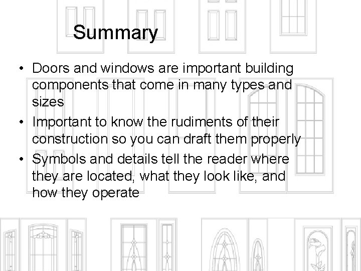 Summary • Doors and windows are important building components that come in many types