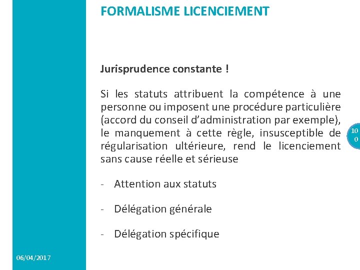 FORMALISME LICENCIEMENT Jurisprudence constante ! Si les statuts attribuent la compétence à une personne