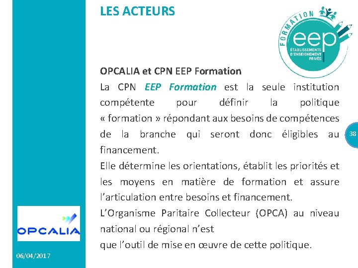 LES ACTEURS OPCALIA et CPN EEP Formation La CPN EEP Formation est la seule