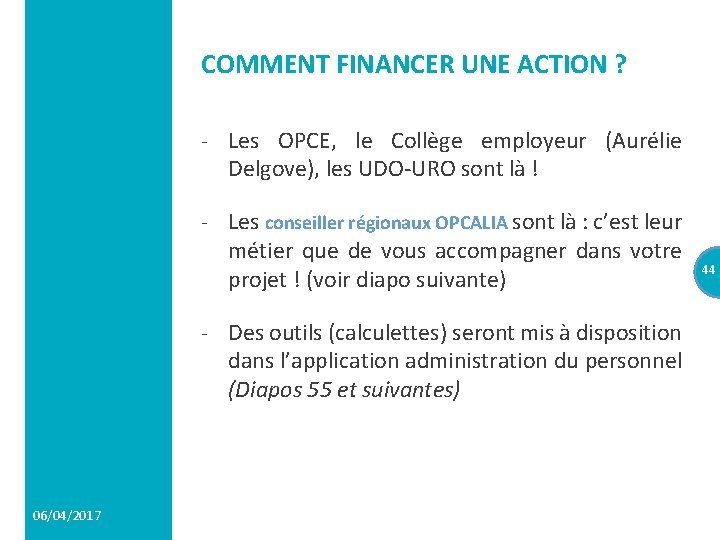 COMMENT FINANCER UNE ACTION ? - Les OPCE, le Collège employeur (Aurélie Delgove), les