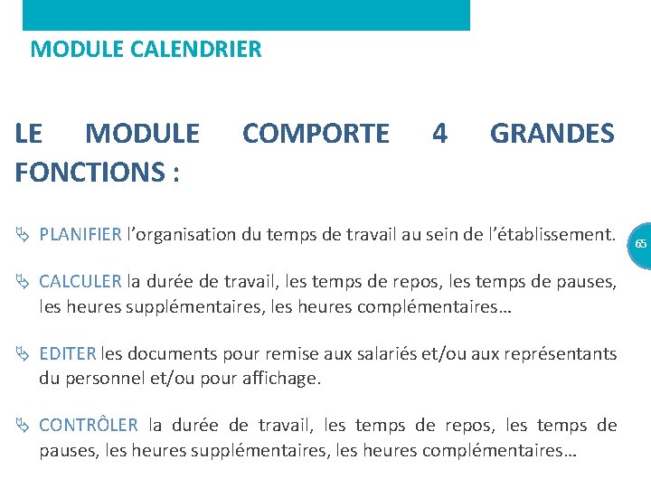 MODULE CALENDRIER LE MODULE FONCTIONS : COMPORTE 4 GRANDES PLANIFIER l’organisation du temps de