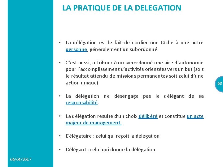 LA PRATIQUE DE LA DELEGATION • La délégation est le fait de confier une