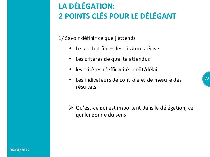 LA DÉLÉGATION: 2 POINTS CLÉS POUR LE DÉLÉGANT 1/ Savoir définir ce que j’attends