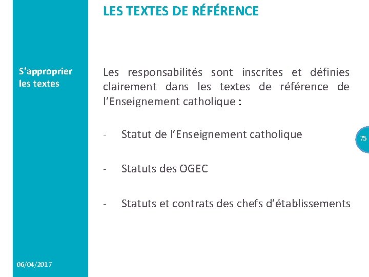 LES TEXTES DE RÉFÉRENCE S’approprier les textes 06/04/2017 Les responsabilités sont inscrites et définies