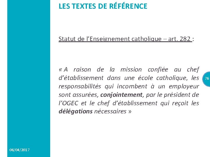 LES TEXTES DE RÉFÉRENCE Statut de l’Enseignement catholique – art. 282 : « A