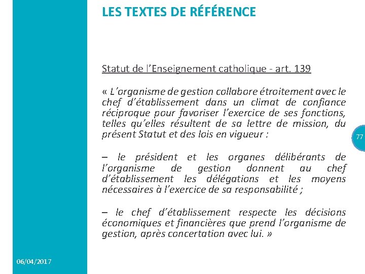 LES TEXTES DE RÉFÉRENCE Statut de l’Enseignement catholique - art. 139 « L’organisme de