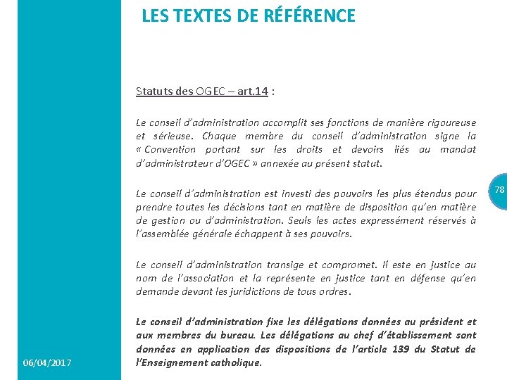 LES TEXTES DE RÉFÉRENCE Statuts des OGEC – art. 14 : Le conseil d’administration