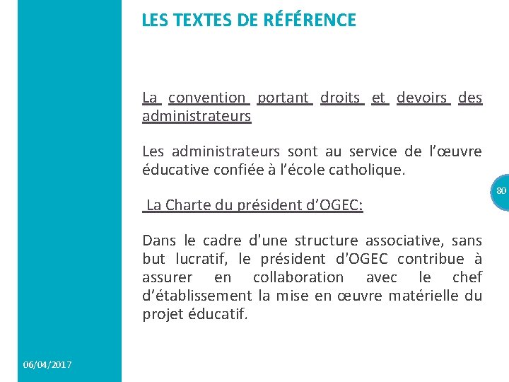 LES TEXTES DE RÉFÉRENCE La convention portant droits et devoirs des administrateurs Les administrateurs