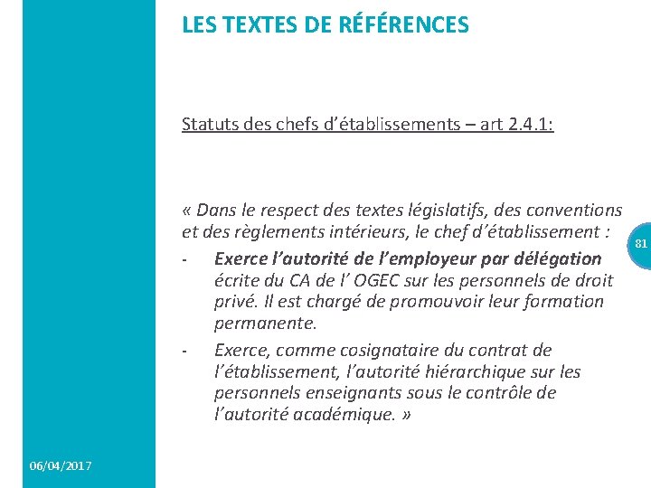 LES TEXTES DE RÉFÉRENCES Statuts des chefs d’établissements – art 2. 4. 1: «