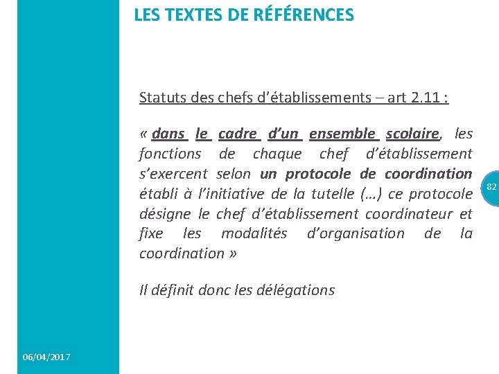 LES TEXTES DE RÉFÉRENCES Statuts des chefs d’établissements – art 2. 11 : «