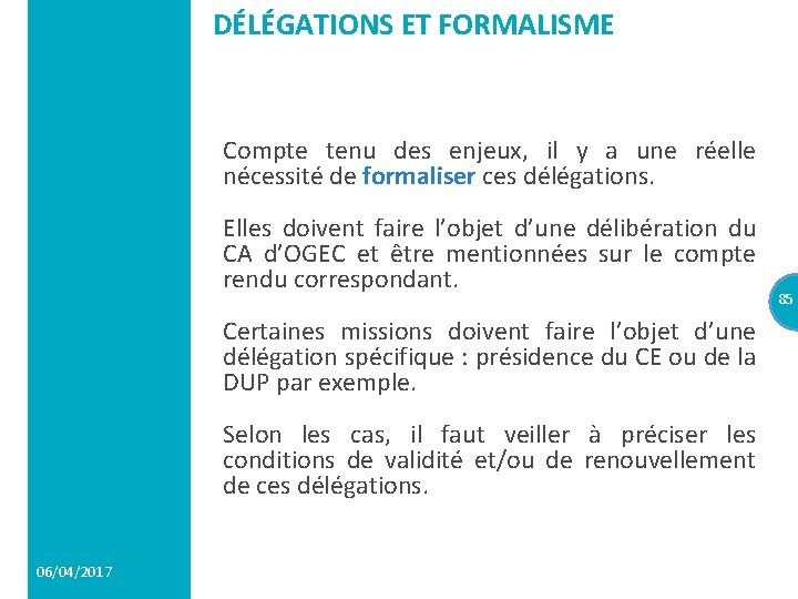 DÉLÉGATIONS ET FORMALISME Compte tenu des enjeux, il y a une réelle nécessité de