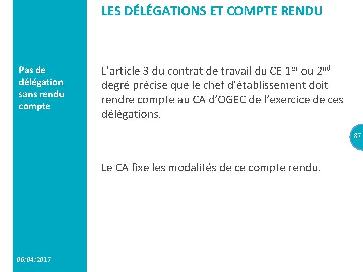 LES DÉLÉGATIONS ET COMPTE RENDU Pas de délégation sans rendu compte L’article 3 du