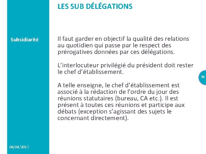 LES SUB DÉLÉGATIONS Subsidiarité Il faut garder en objectif la qualité des relations au
