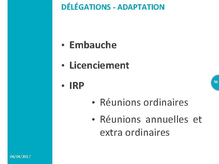 DÉLÉGATIONS - ADAPTATION • Embauche • Licenciement • IRP 96 • Réunions ordinaires •