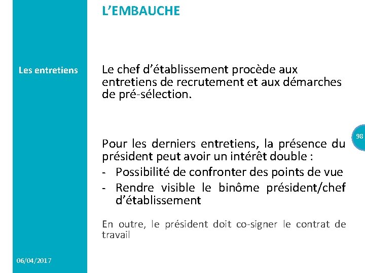 L’EMBAUCHE Les entretiens Le chef d’établissement procède aux entretiens de recrutement et aux démarches