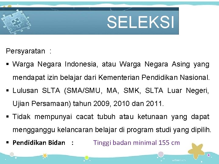 Persyaratan : SELEKSI MANDIRI § Warga Negara Indonesia, atau Warga Negara Asing yang mendapat